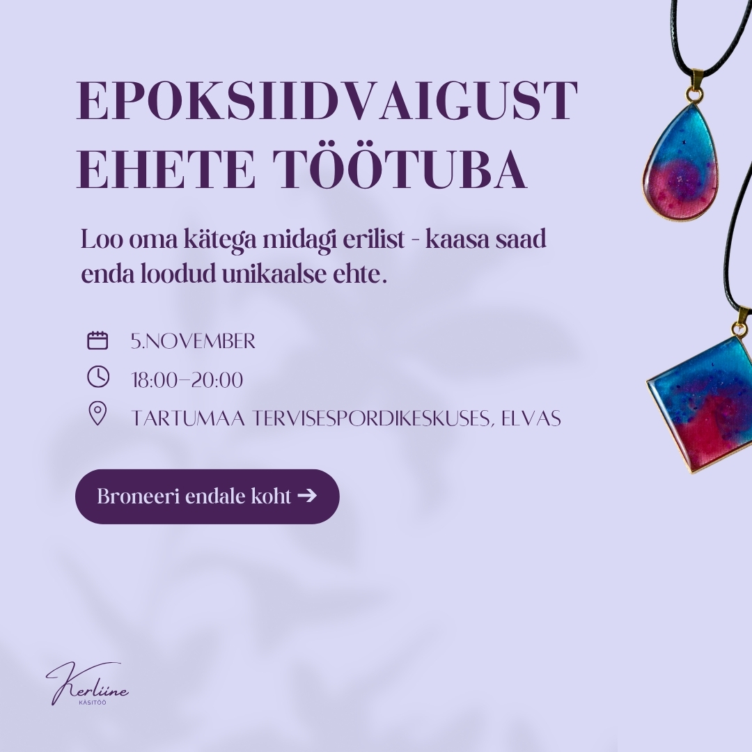 Epoksiidvaigust Kerliine töötuba Epoksiidvaigu ehete käsitöö töötuba Tartumaal Elvas